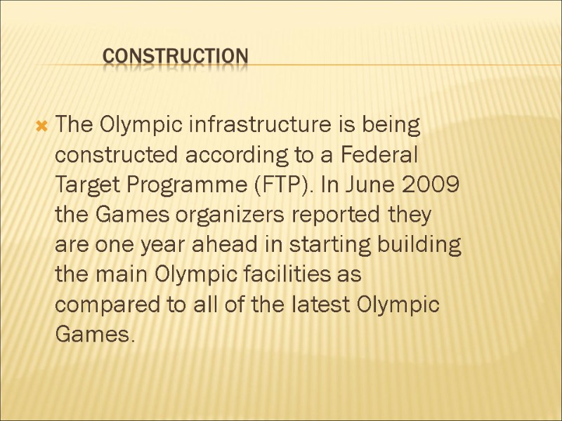 Construction The Olympic infrastructure is being constructed according to a Federal Target Programme (FTP).